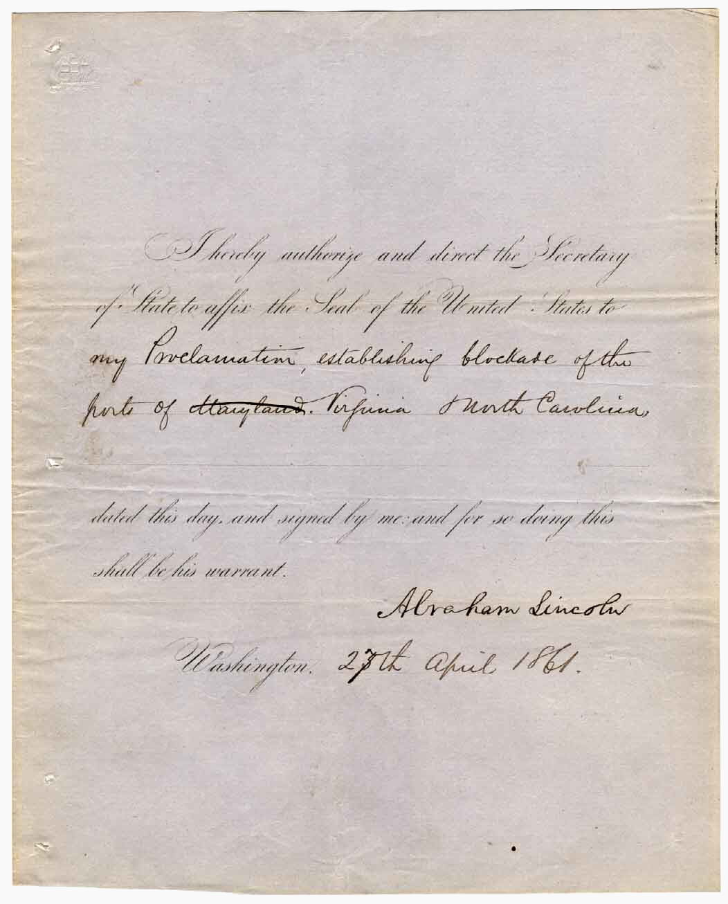 A handwritten manuscript showcasing notes on a proclamation attributed to you Abraham Lincoln dated April 27 1861 authorizes the Secretary of State to append the U.S. Seal to a proclamation instituting a blockade of Virginia and North Carolina ports.